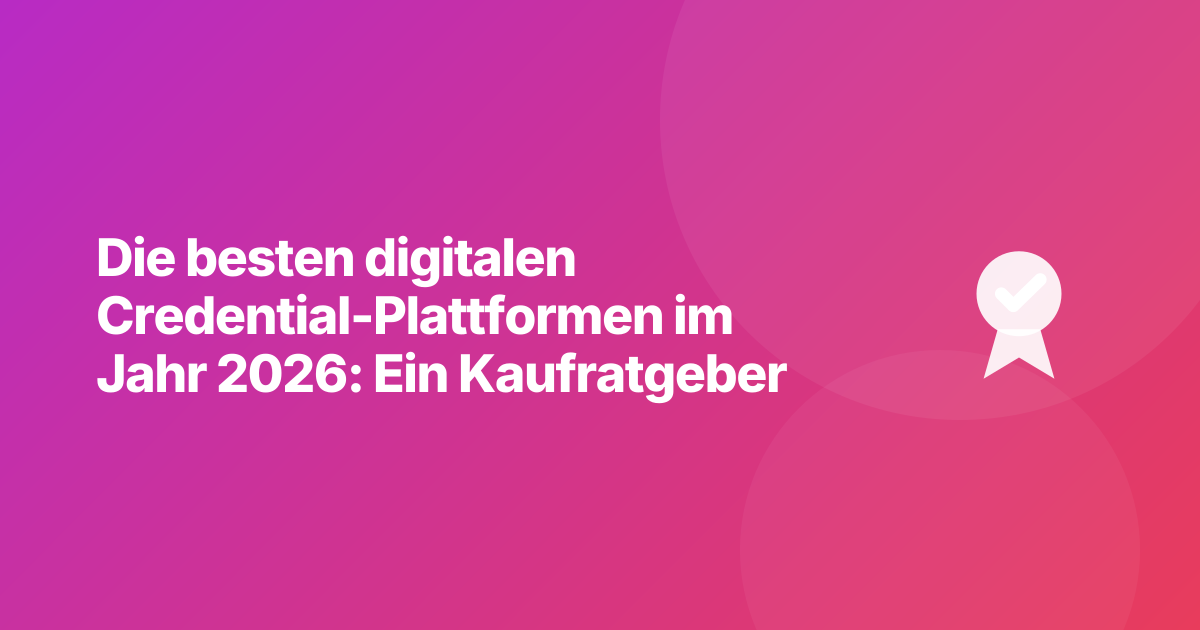 Die besten digitalen Credential-Plattformen im Jahr 2026: Ein Kaufratgeber