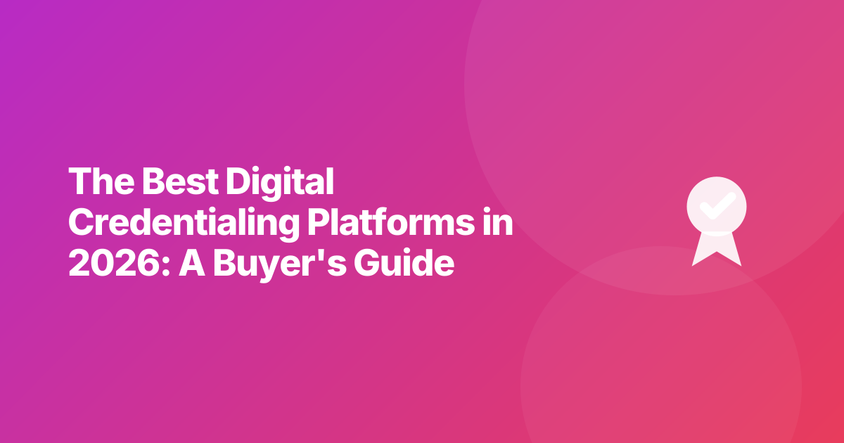 The Best Digital Credentialing Platforms in 2026: A Buyer's Guide