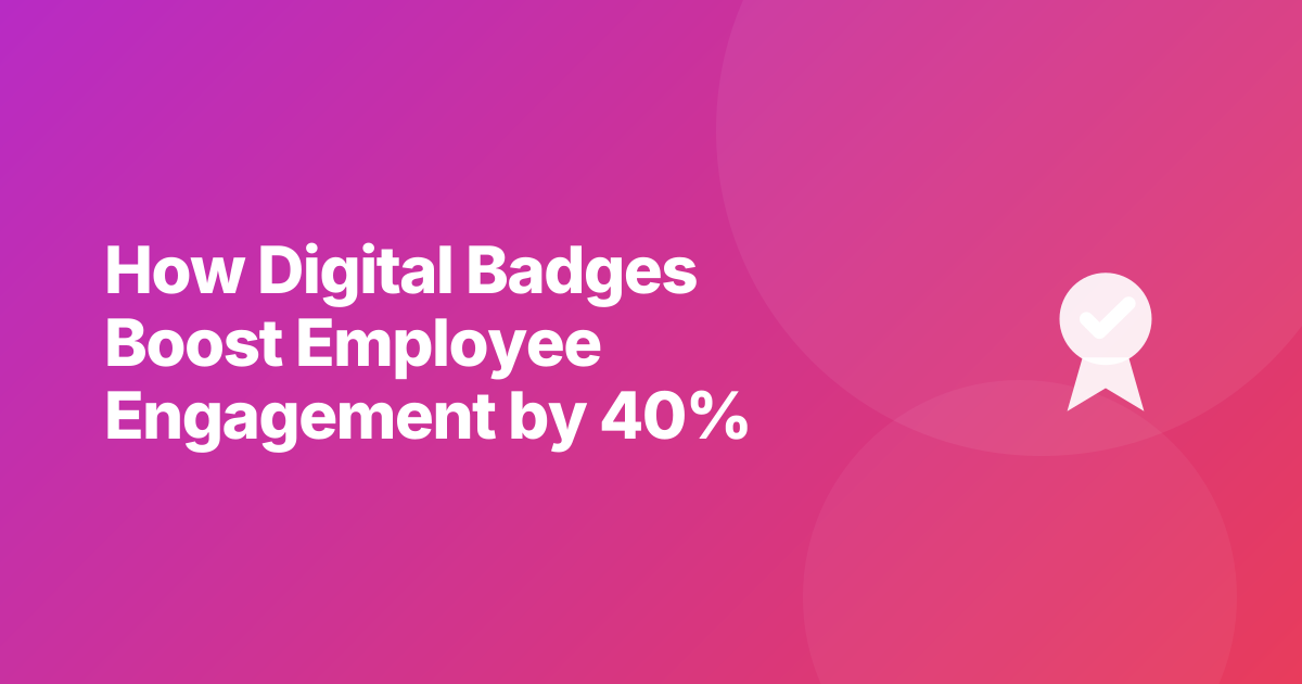 How Digital Badges Boost Employee Engagement by 40%