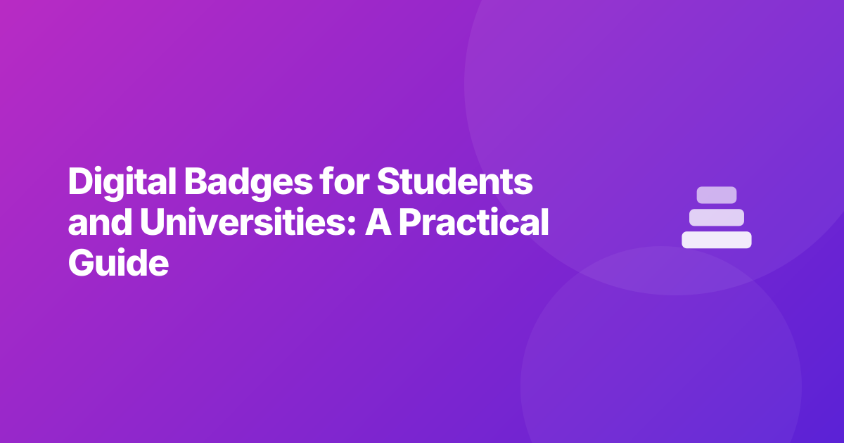Digital Badges for Students and Universities: A Practical Guide