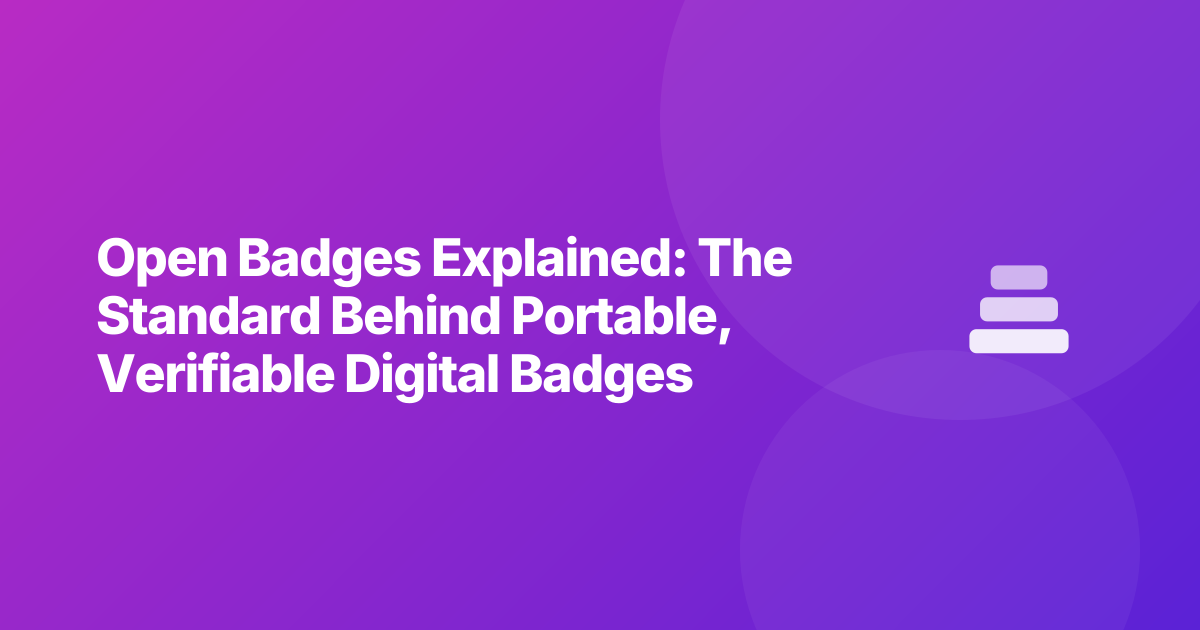 Open Badges Explained: The Standard Behind Portable, Verifiable Digital Badges