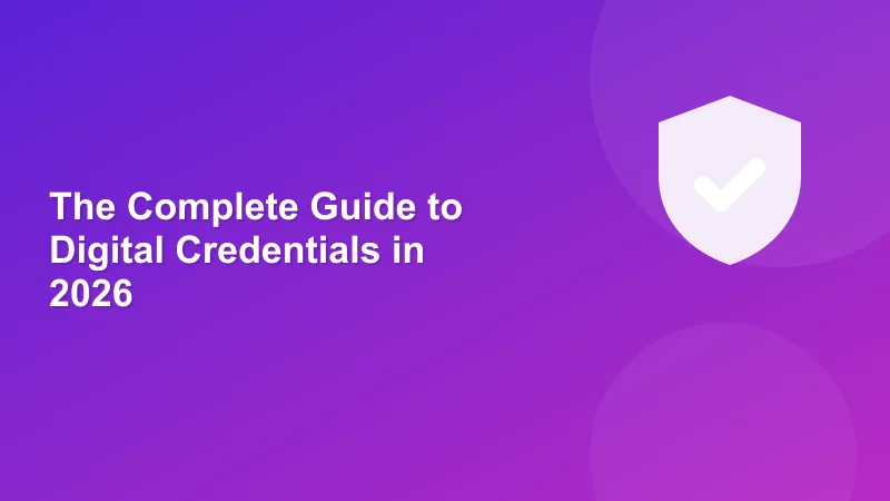 The Complete Guide to Digital Credentials in 2026