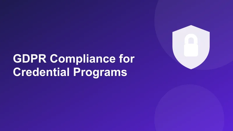 GDPR Compliance for Credential Programs