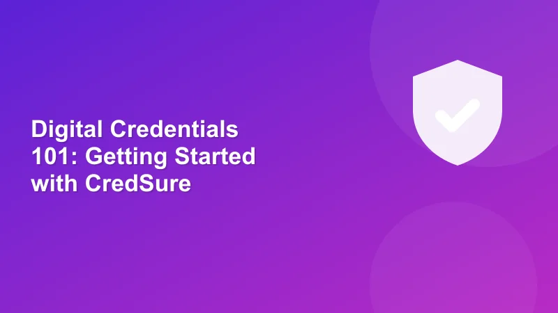 Digital Credentials 101: Getting Started with CredSure