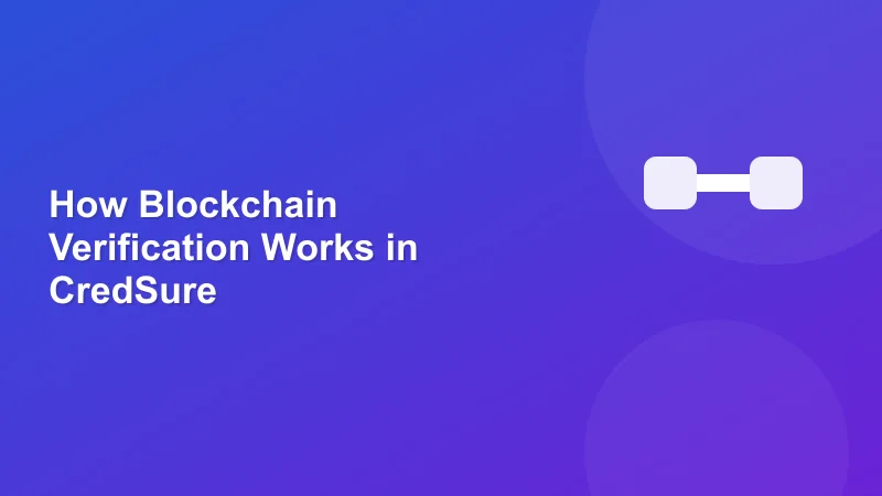 How Blockchain Verification Works in CredSure