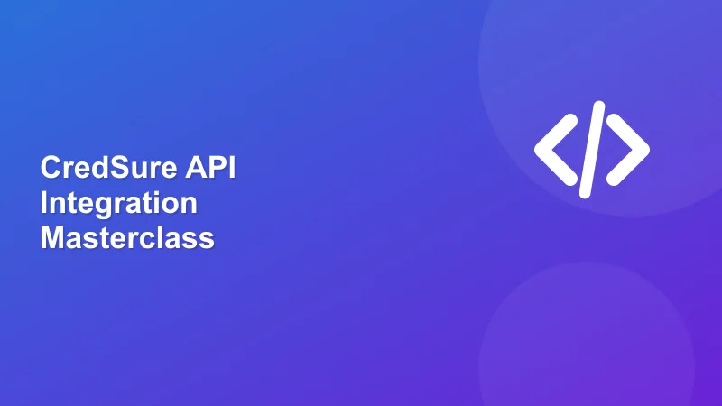 CredSure API Integration Masterclass